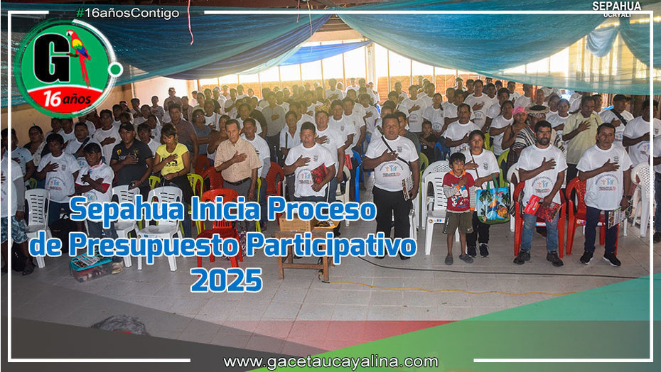 Sepahua Inicia Proceso de Presupuesto Participativo 2025 bajo la Dirección del Alcalde John Salcedo Ríos