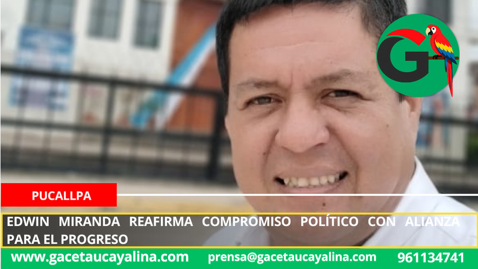 Edwin Miranda reafirma compromiso político con Alianza para el Progreso