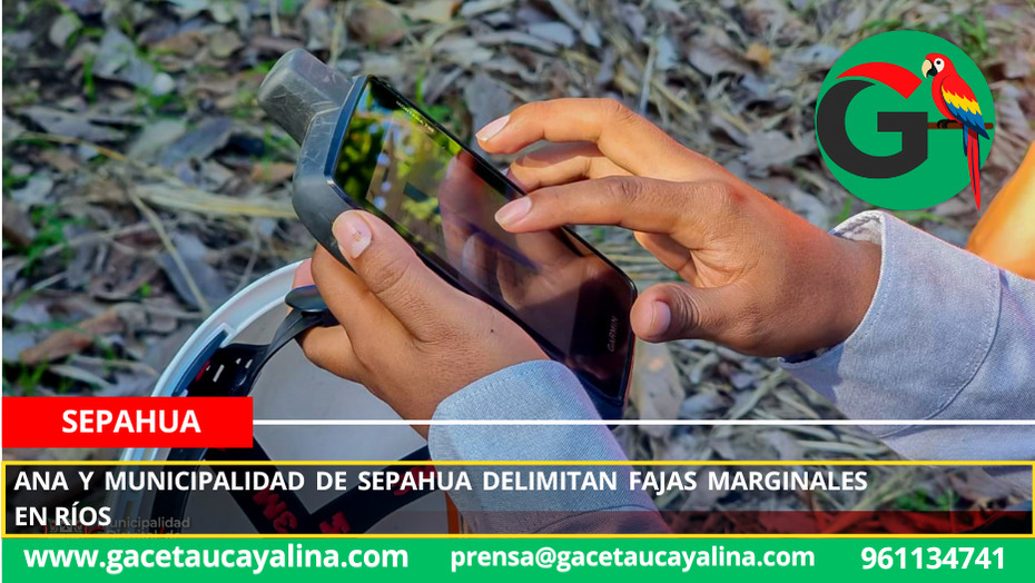 ANA y Municipalidad de Sepahua delimitan fajas marginales en ríos