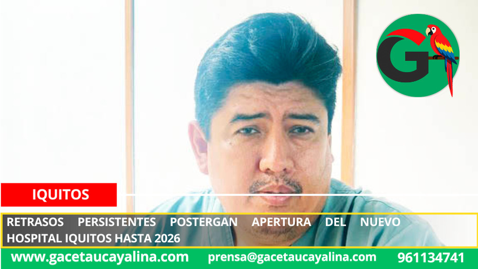 Retrasos persistentes postergan apertura del nuevo Hospital Iquitos hasta 2026
