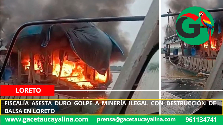 Fiscalía asesta duro golpe a minería ilegal con destrucción de balsa en Loreto