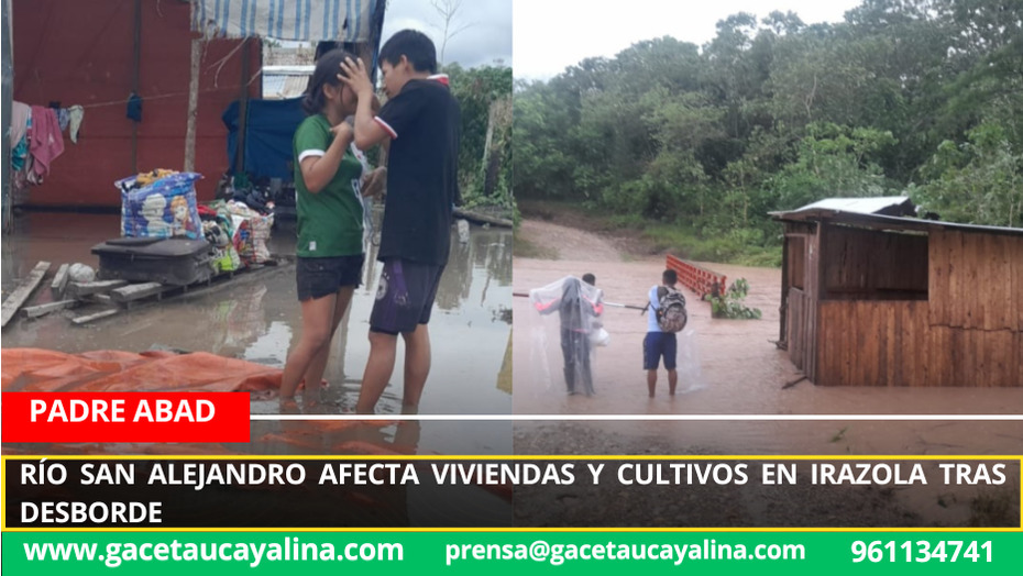 Río San Alejandro afecta viviendas y cultivos en Irazola tras desborde