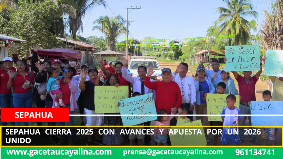 Sepahua cierra 2025 con avances y apuesta por un 2026 unido