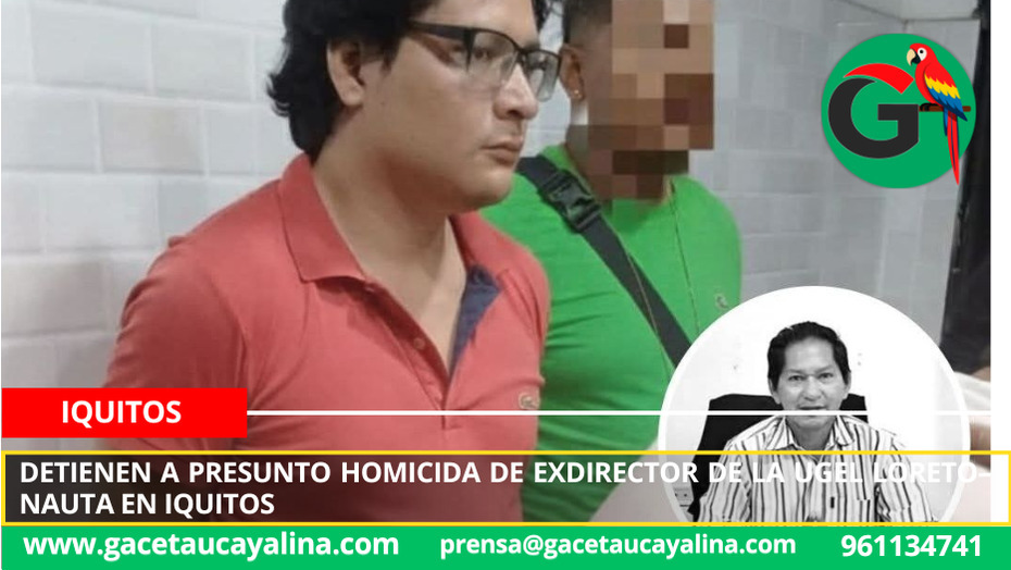 Detienen a presunto homicida de exdirector de la UGEL Loreto–Nauta en Iquitos