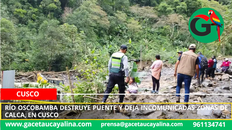 Río Oscobamba destruye puente y deja incomunicadas zonas de Calca, en Cusco
