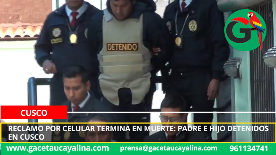 Reclamo por celular termina en muerte: padre e hijo detenidos en Cusco