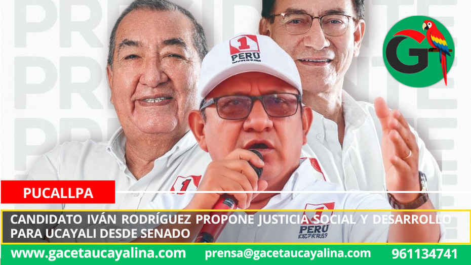 Candidato Iván Rodríguez propone justicia social y desarrollo para Ucayali desde Senado