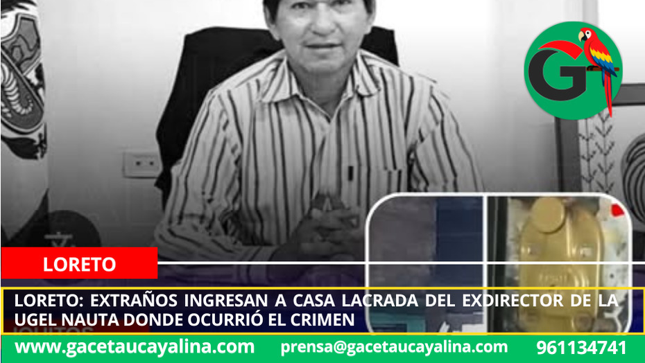 Loreto: extraños ingresan a casa lacrada del exdirector de la UGEL Nauta donde ocurrió el crimen