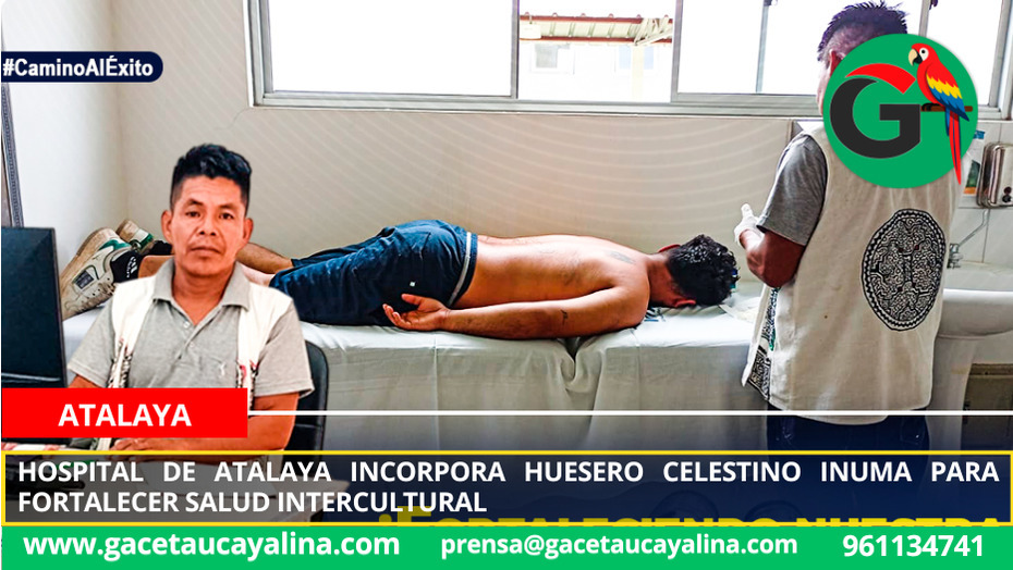 Hospital de Atalaya incorpora huesero Celestino Inuma para fortalecer salud intercultural
