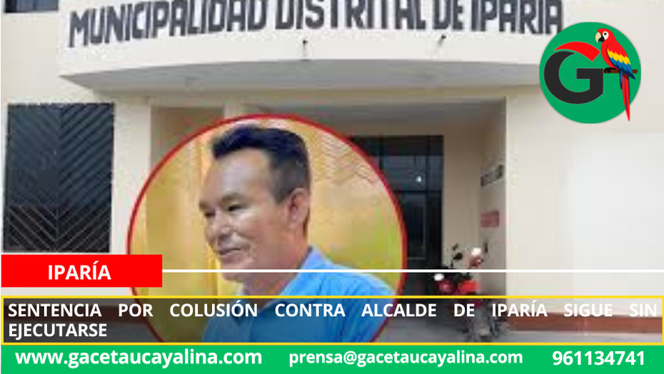 Sentencia por colusión contra alcalde de Iparía sigue sin ejecutarse
