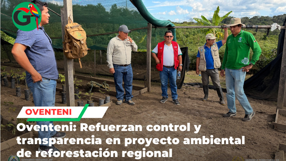 Autoridades supervisan en Oventeni avance de proyecto de reforestación en Ucayali amazónico