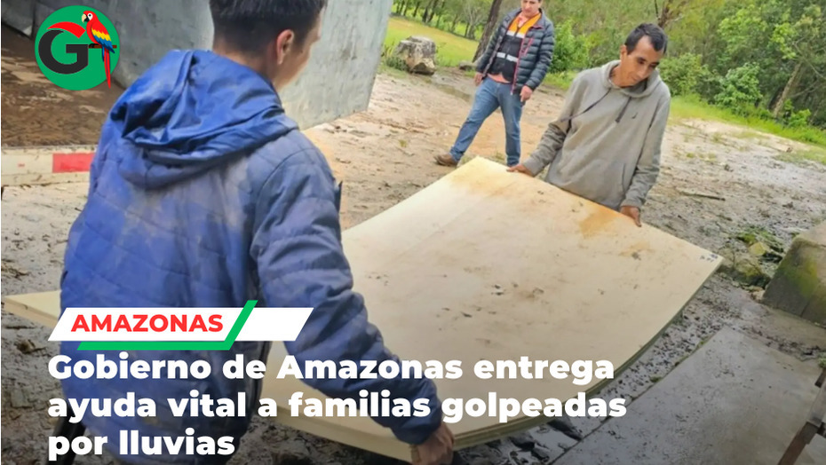 Gobierno de Amazonas entrega ayuda vital a familias golpeadas por lluvias