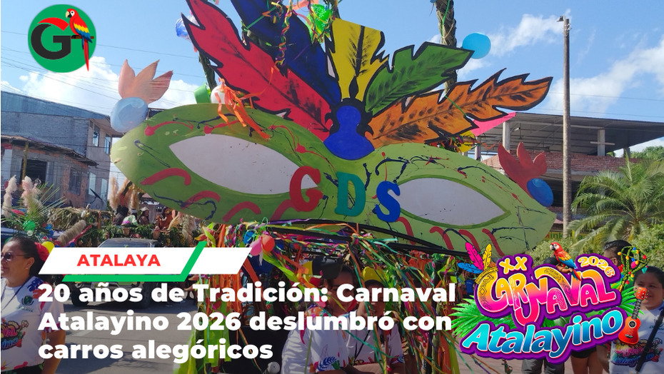 Atalaya celebró multitudinario Corso Carnavalesco 2026 con gran entusiasmo en sus 20 años