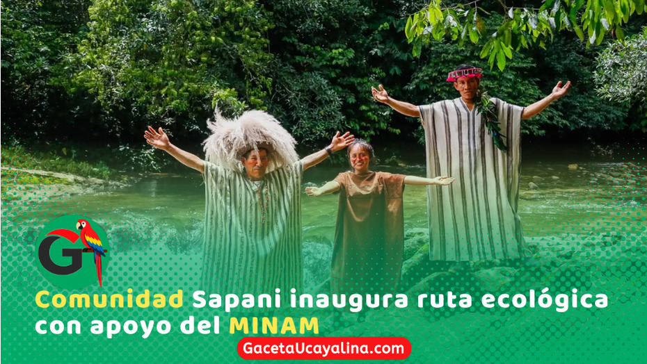 Inauguran ruta ecoturística en Sapani que protege bosques amazónicos