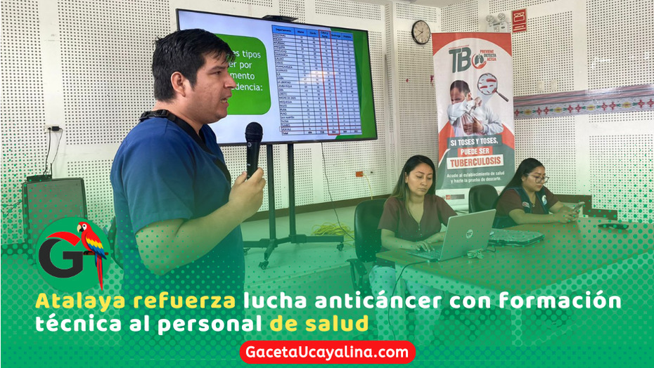 Atalaya fortalece personal para prevenir y detectar cáncer oportunamente