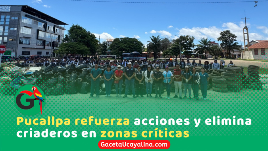 En Pucallpa eliminan 13 toneladas de criaderos en jornada intensiva