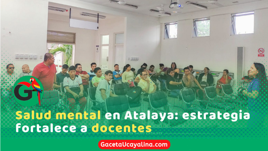 Salud mental escolar: capacitan a 50 docentes en Atalaya