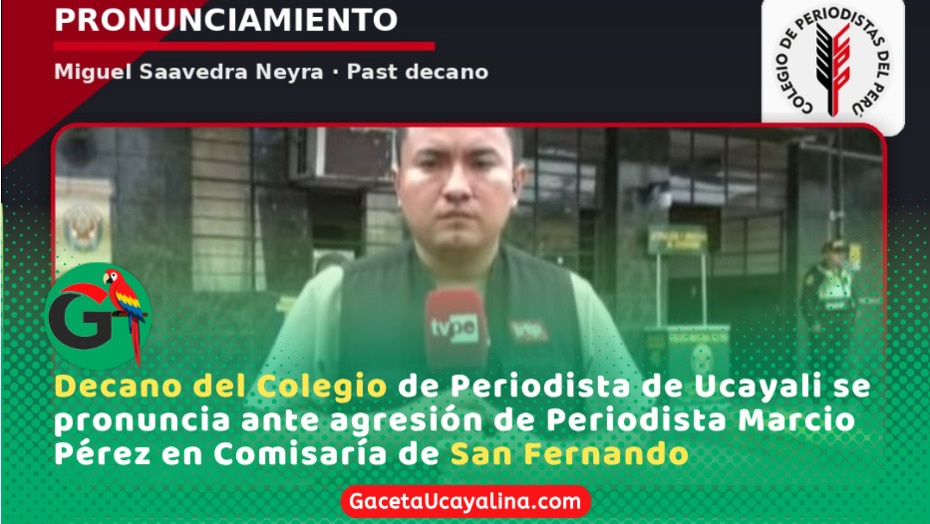 Past Decano del CPP Ucayali expresa solidaridad con Marcio Pérez y exige respeto a la labor periodística