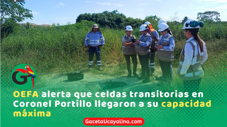 OEFA verifica manejo de residuos sólidos y condiciones de área degradada en Coronel Portillo